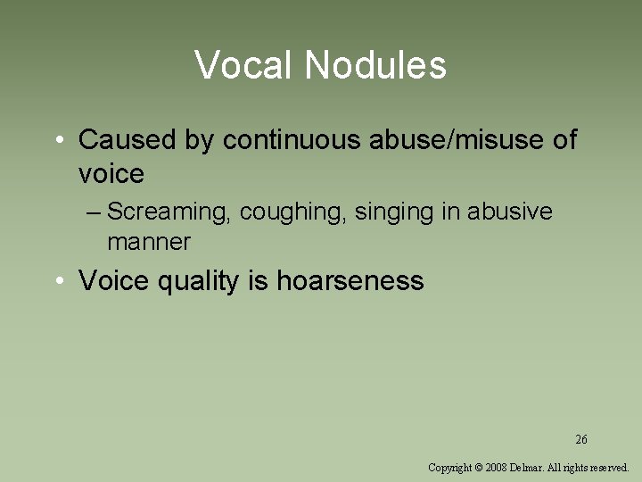 Vocal Nodules • Caused by continuous abuse/misuse of voice – Screaming, coughing, singing in Vocal Nodules • Caused by continuous abuse/misuse of voice – Screaming, coughing, singing in