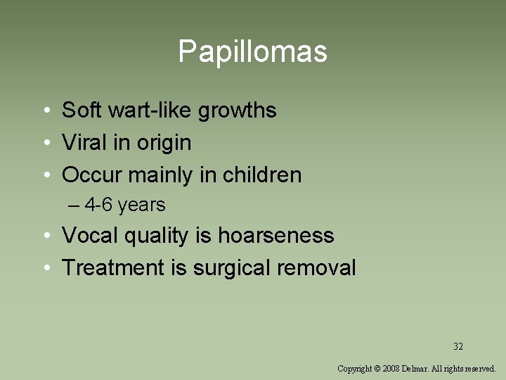 Papillomas • Soft wart-like growths • Viral in origin • Occur mainly in children Papillomas • Soft wart-like growths • Viral in origin • Occur mainly in children