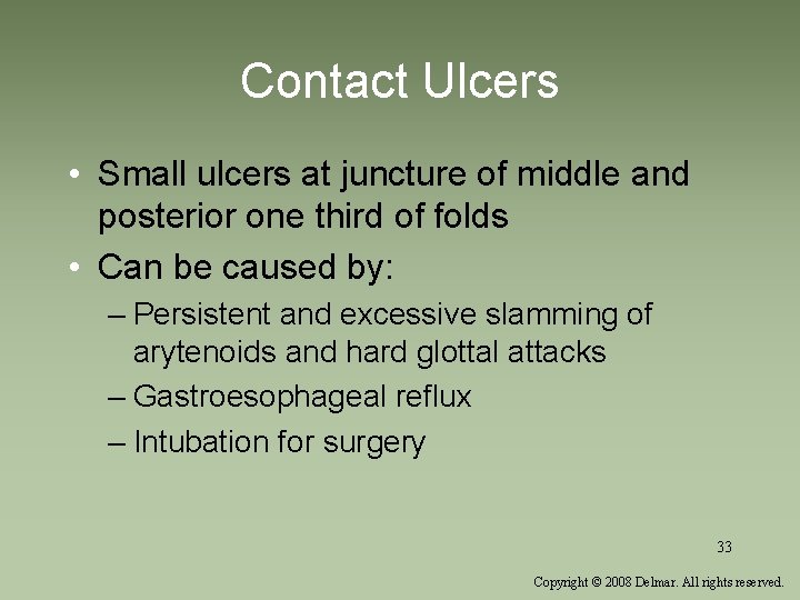 Contact Ulcers • Small ulcers at juncture of middle and posterior one third of