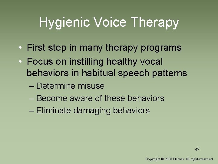 Hygienic Voice Therapy • First step in many therapy programs • Focus on instilling