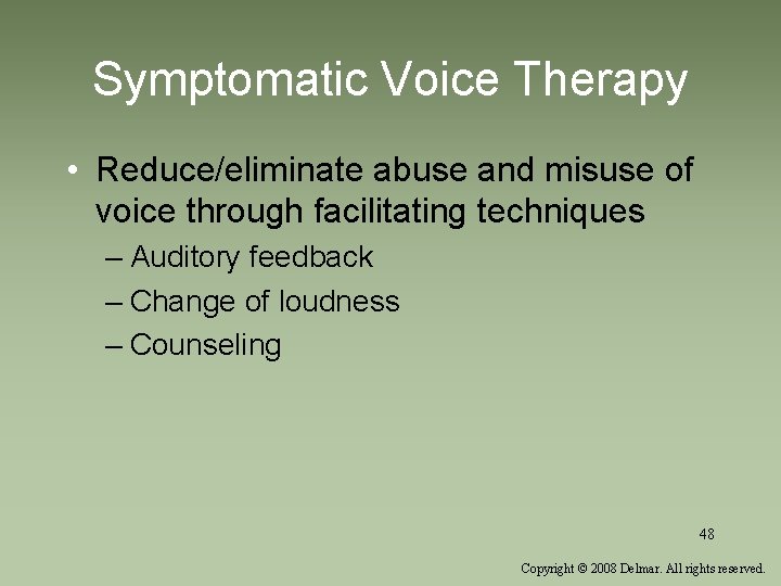 Symptomatic Voice Therapy • Reduce/eliminate abuse and misuse of voice through facilitating techniques – Symptomatic Voice Therapy • Reduce/eliminate abuse and misuse of voice through facilitating techniques –