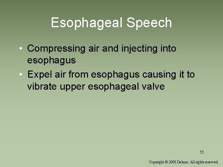 Esophageal Speech • Compressing air and injecting into esophagus • Expel air from esophagus