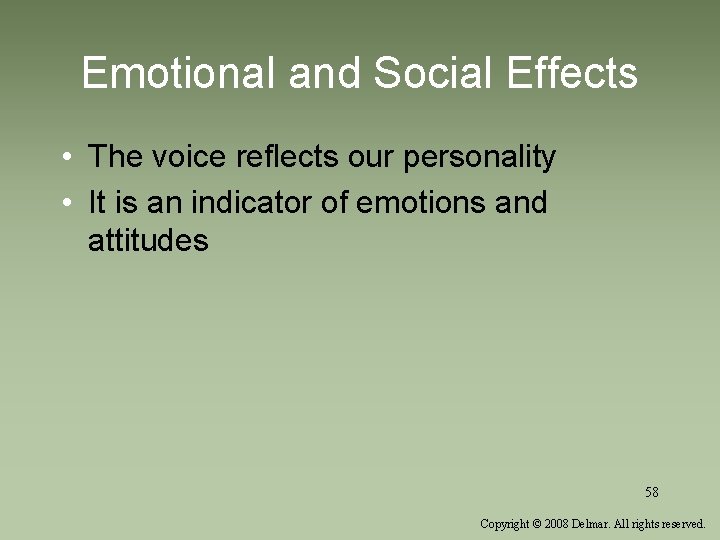 Emotional and Social Effects • The voice reflects our personality • It is an