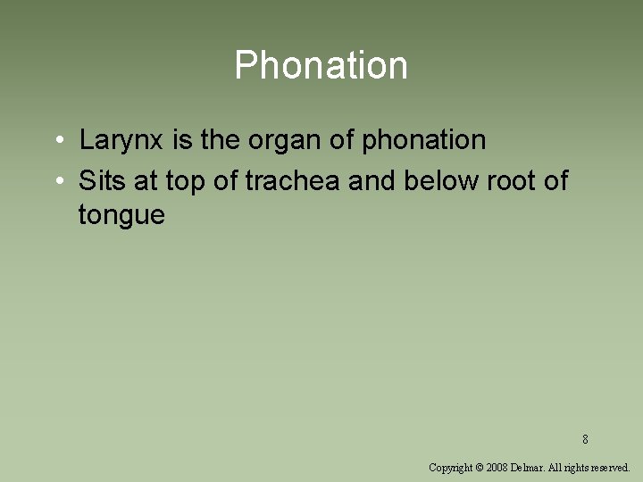 Phonation • Larynx is the organ of phonation • Sits at top of trachea
