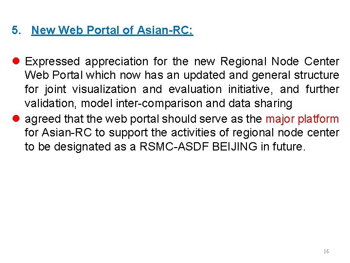 5. New Web Portal of Asian-RC: l Expressed appreciation for the new Regional Node 5. New Web Portal of Asian-RC: l Expressed appreciation for the new Regional Node