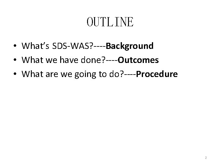 OUTLINE • What’s SDS-WAS? ----Background • What we have done? ----Outcomes • What are OUTLINE • What’s SDS-WAS? ----Background • What we have done? ----Outcomes • What are