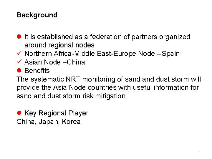 Background l It is established as a federation of partners organized around regional nodes Background l It is established as a federation of partners organized around regional nodes