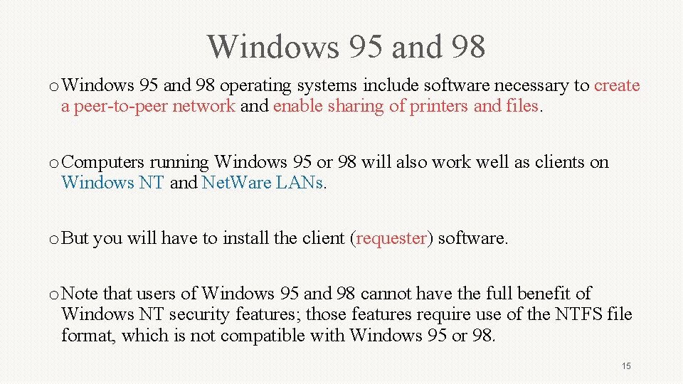 Windows 95 and 98 operating systems include software necessary to create a peer-to-peer network