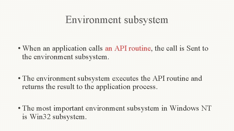 Environment subsystem • When an application calls an API routine, the call is Sent