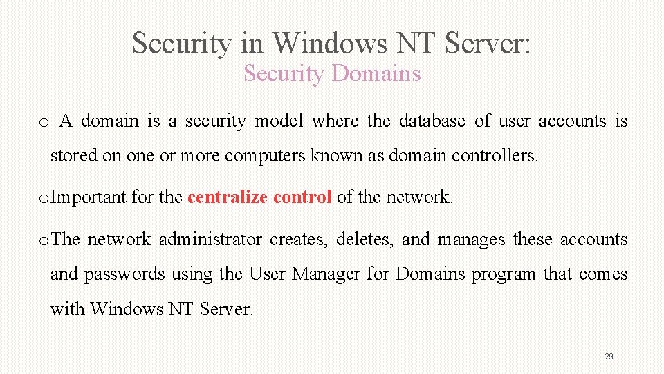 Security in Windows NT Server: Security Domains o A domain is a security model