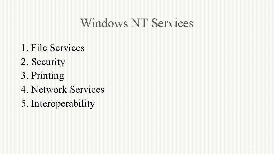 Windows NT Services 1. File Services 2. Security 3. Printing 4. Network Services 5.