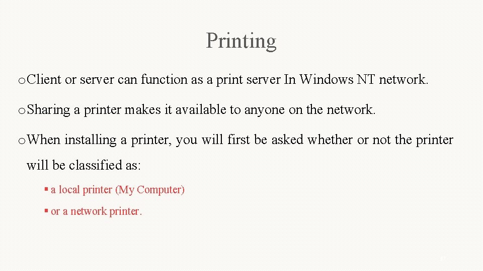 Printing o Client or server can function as a print server In Windows NT