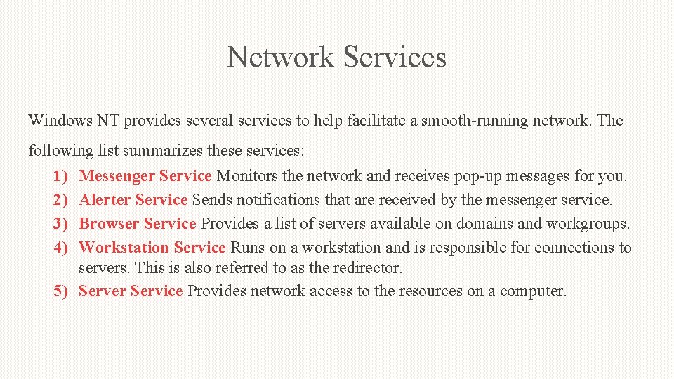 Network Services Windows NT provides several services to help facilitate a smooth-running network. The