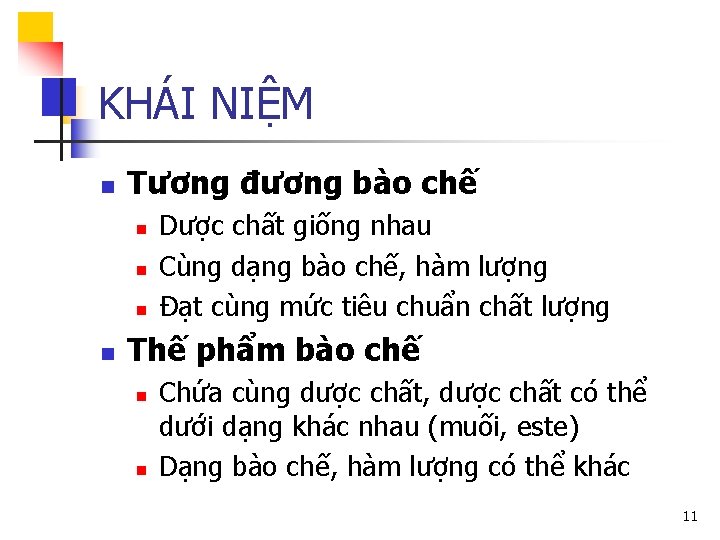 KHÁI NIỆM n Tương đương bào chế n n Dược chất giống nhau Cùng