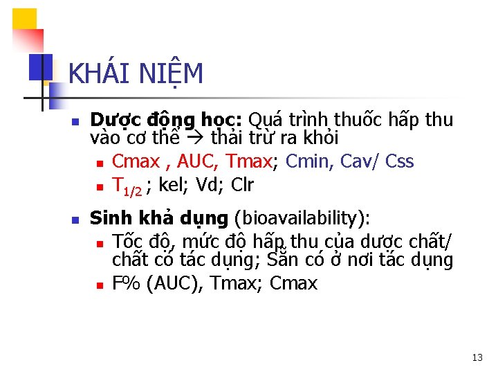 KHÁI NIỆM n n Dược động học: Quá trình thuốc hấp thu vào cơ