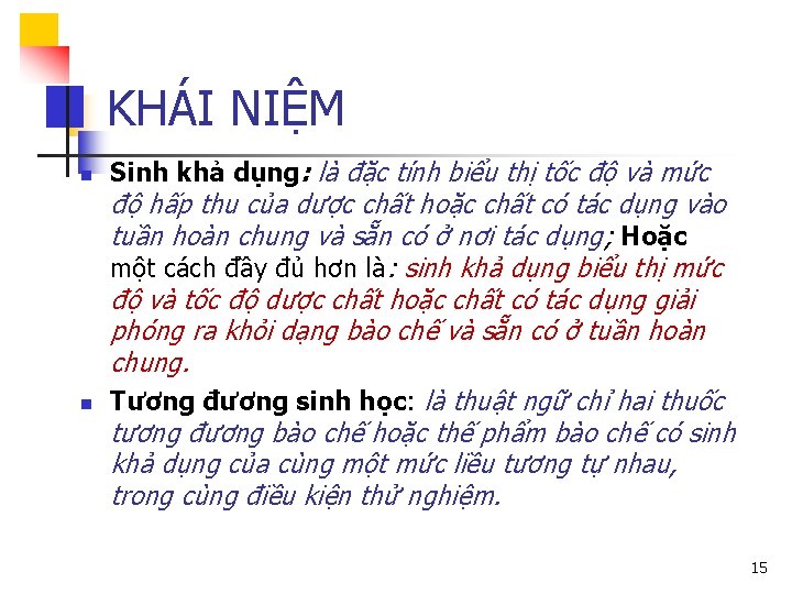 KHÁI NIỆM n n Sinh khả dụng: là đặc tính biểu thị tốc độ