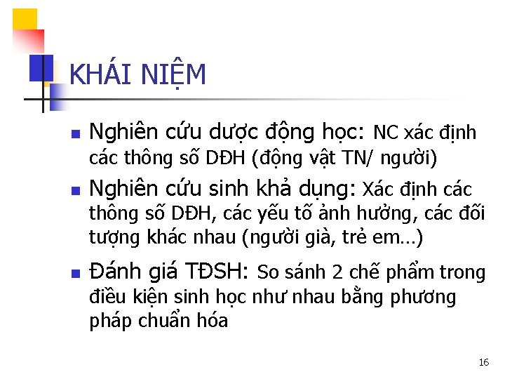 KHÁI NIỆM n Nghiên cứu dược động học: NC xác định các thông số