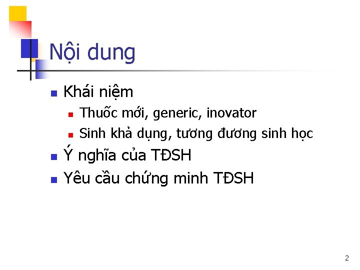 Nội dung n Khái niệm n n Thuốc mới, generic, inovator Sinh khả dụng,