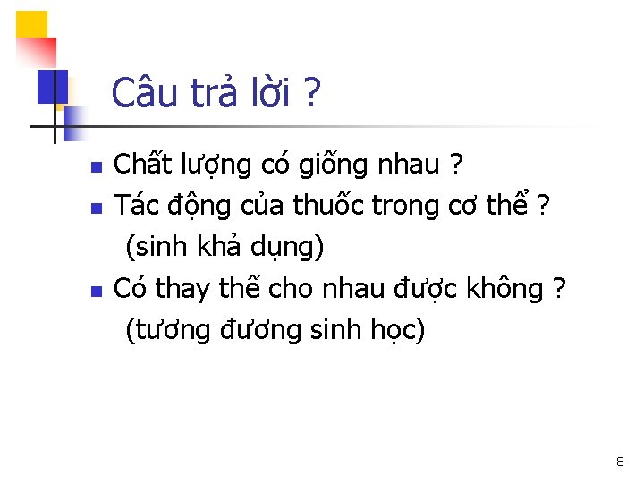 Câu trả lời ? n n n Chất lượng có giống nhau ? Tác