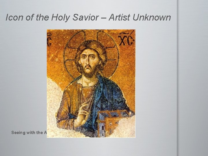 Icon of the Holy Savior – Artist Unknown Seeing with the Artist 