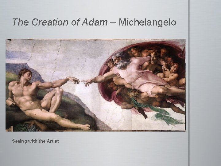 The Creation of Adam – Michelangelo Seeing with the Artist 