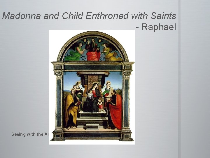 Madonna and Child Enthroned with Saints - Raphael Seeing with the Artist 