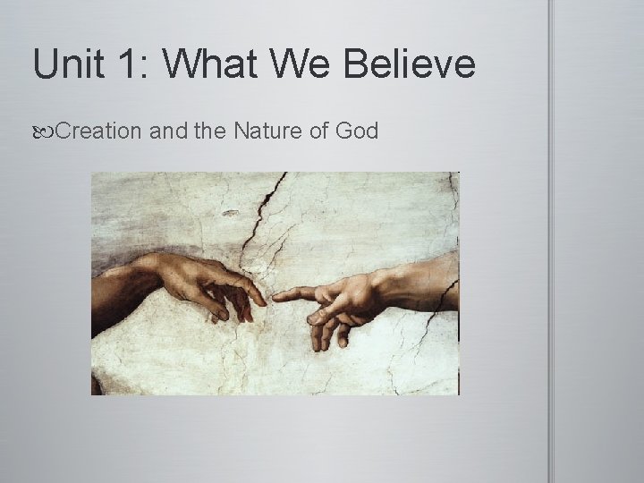 Unit 1: What We Believe Creation and the Nature of God 