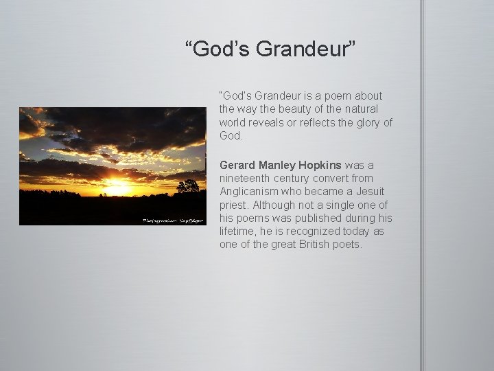 “God’s Grandeur” “God’s Grandeur is a poem about the way the beauty of the