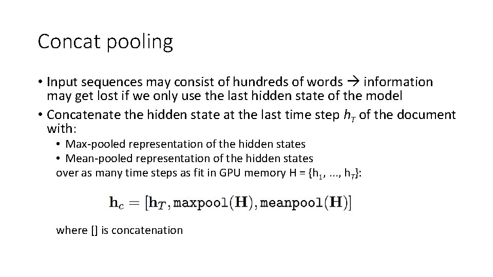 Concat pooling • Input sequences may consist of hundreds of words information may get