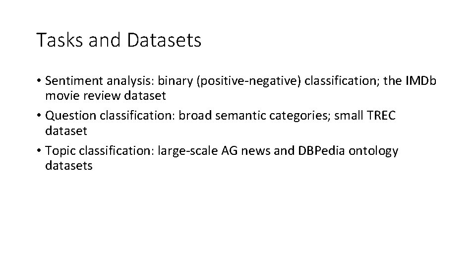 Tasks and Datasets • Sentiment analysis: binary (positive-negative) classification; the IMDb movie review dataset