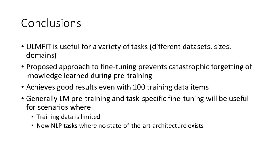 Conclusions • ULMFi. T is useful for a variety of tasks (different datasets, sizes,