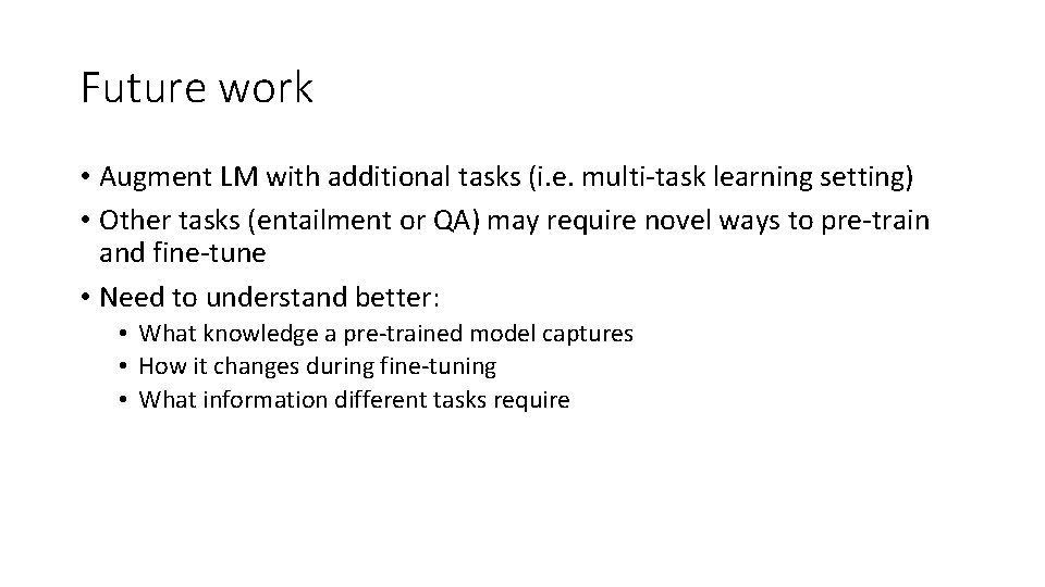 Future work • Augment LM with additional tasks (i. e. multi-task learning setting) •