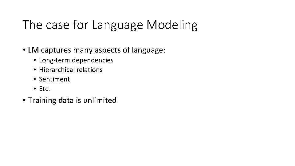 The case for Language Modeling • LM captures many aspects of language: • •