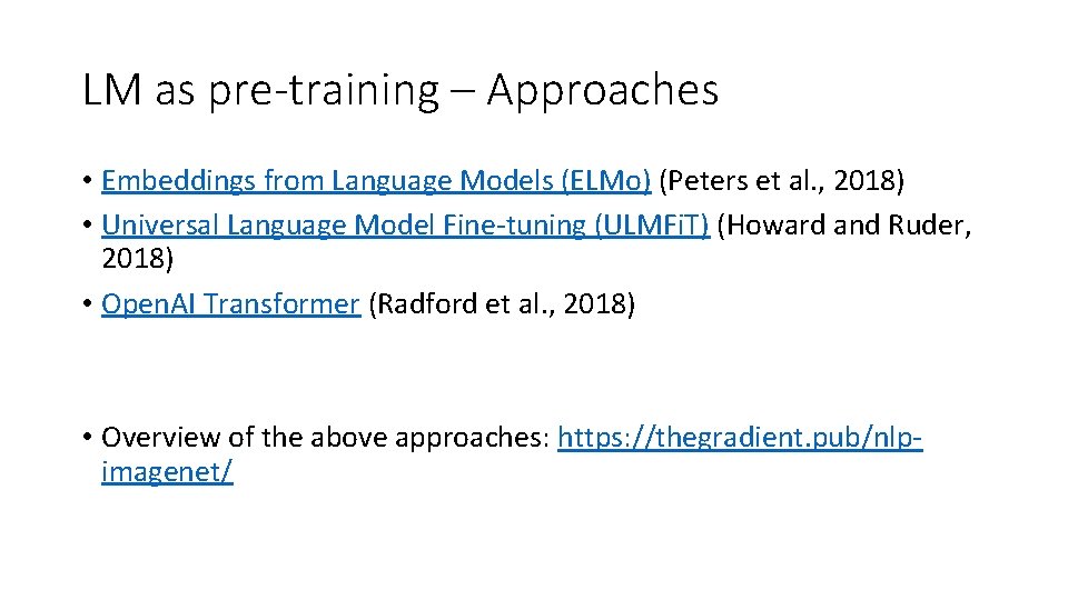 LM as pre-training – Approaches • Embeddings from Language Models (ELMo) (Peters et al.