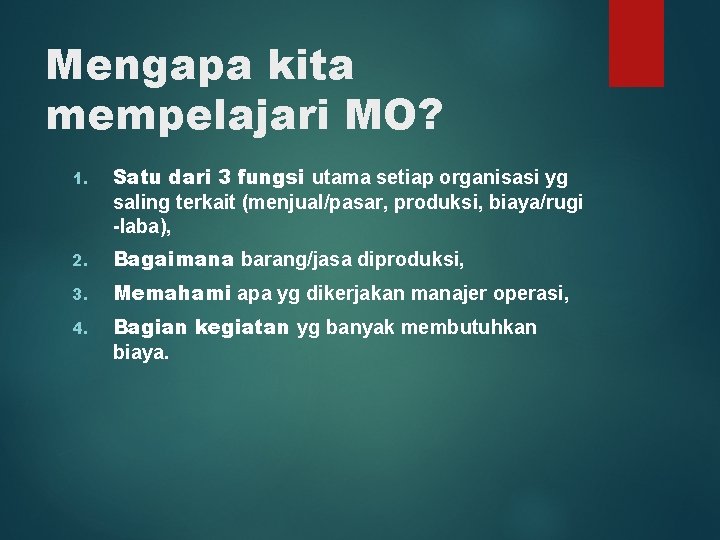 Mengapa kita mempelajari MO? 1. Satu dari 3 fungsi utama setiap organisasi yg saling