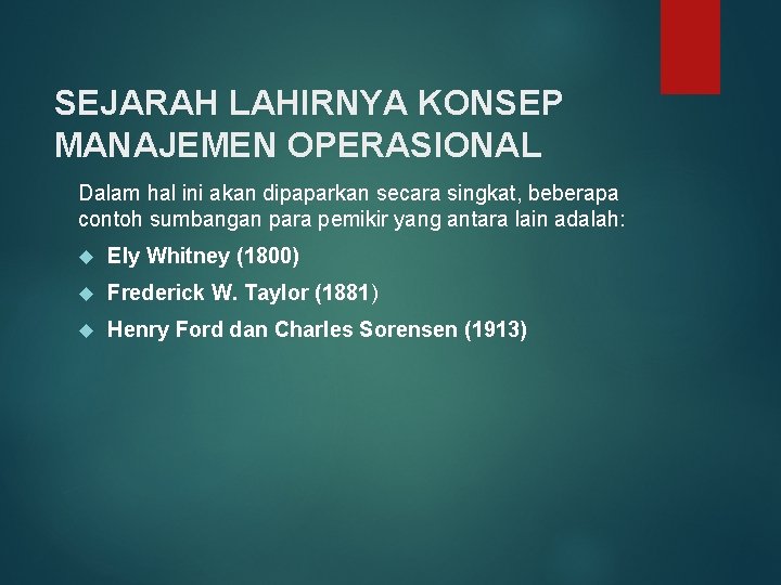 SEJARAH LAHIRNYA KONSEP MANAJEMEN OPERASIONAL Dalam hal ini akan dipaparkan secara singkat, beberapa contoh