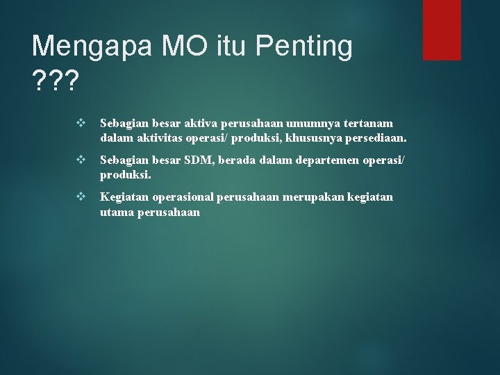 Mengapa MO itu Penting ? ? ? v Sebagian besar aktiva perusahaan umumnya tertanam