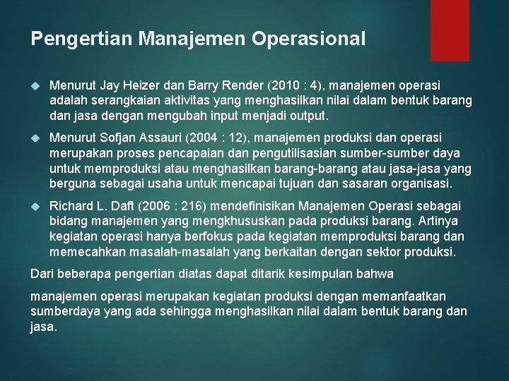 Pengertian Manajemen Operasional Menurut Jay Heizer dan Barry Render (2010 : 4), manajemen operasi