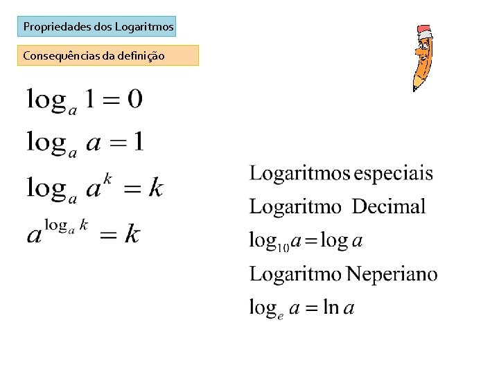 Propriedades dos Logaritmos Consequências da definição 