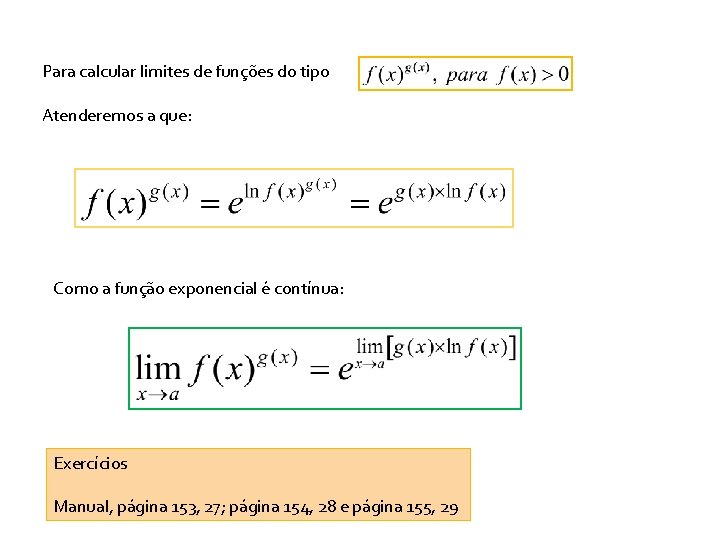 Para calcular limites de funções do tipo Atenderemos a que: Como a função exponencial