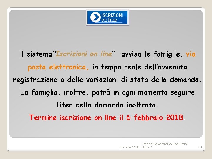 ll sistema“Iscrizioni on line” avvisa le famiglie, via posta elettronica, in tempo reale dell’avvenuta