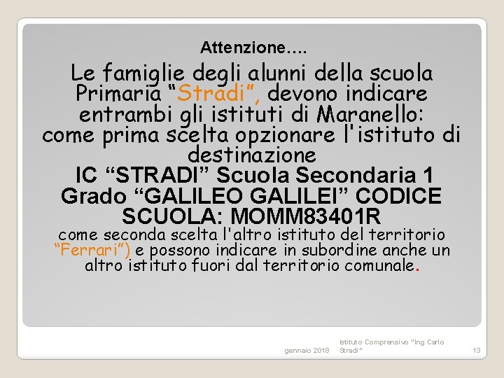 Attenzione…. Le famiglie degli alunni della scuola Primaria “Stradi”, devono indicare entrambi gli istituti