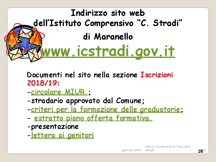 Indirizzo sito web dell’Istituto Comprensivo “C. Stradi” di Maranello www. icstradi. gov. it Documenti