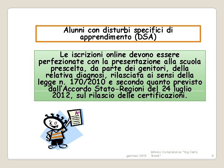 Alunni con disturbi specifici di apprendimento (DSA) Le iscrizioni online devono essere perfezionate con