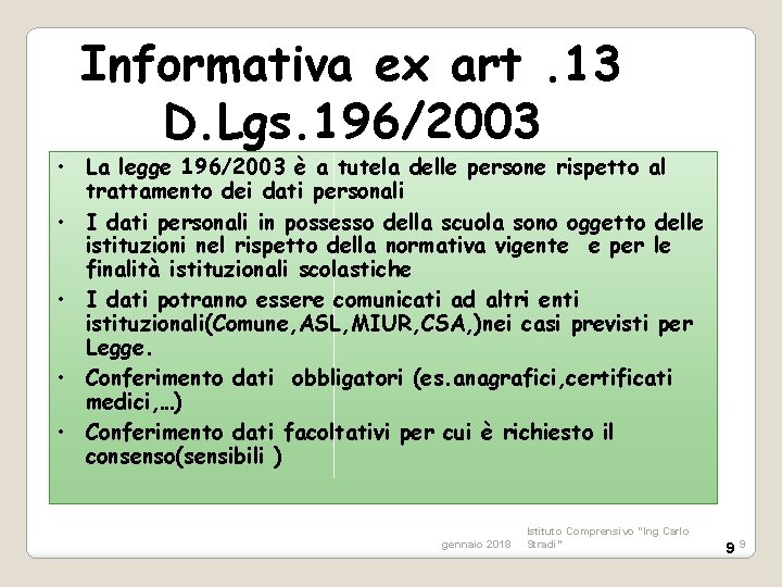 Informativa ex art. 13 D. Lgs. 196/2003 • La legge 196/2003 è a tutela
