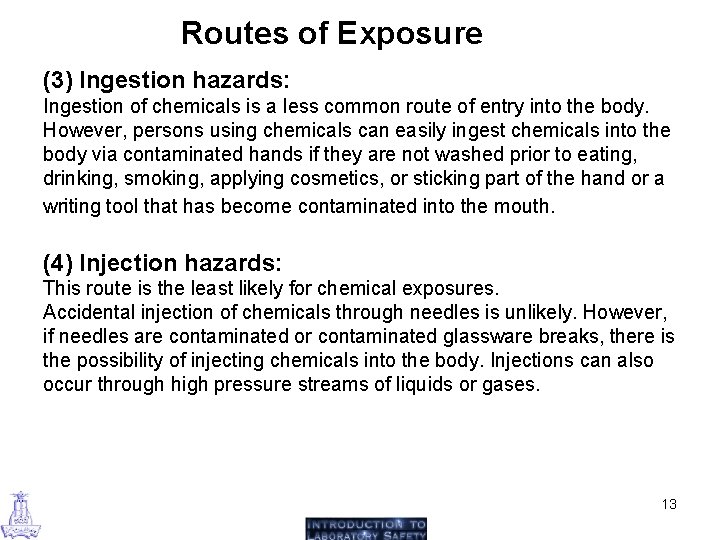 Routes of Exposure (3) Ingestion hazards: Ingestion of chemicals is a less common route