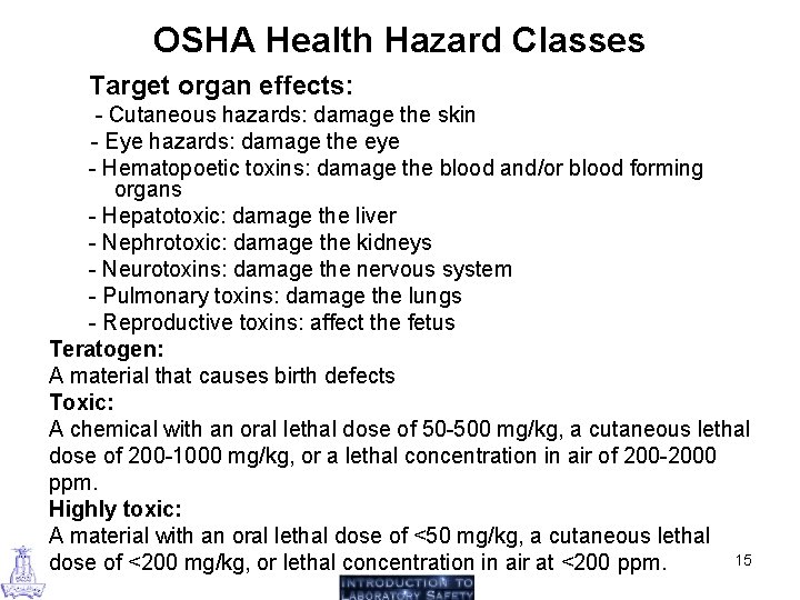 OSHA Health Hazard Classes Target organ effects: - Cutaneous hazards: damage the skin -