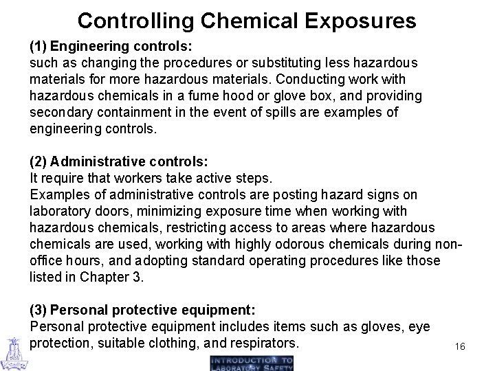 Controlling Chemical Exposures (1) Engineering controls: such as changing the procedures or substituting less