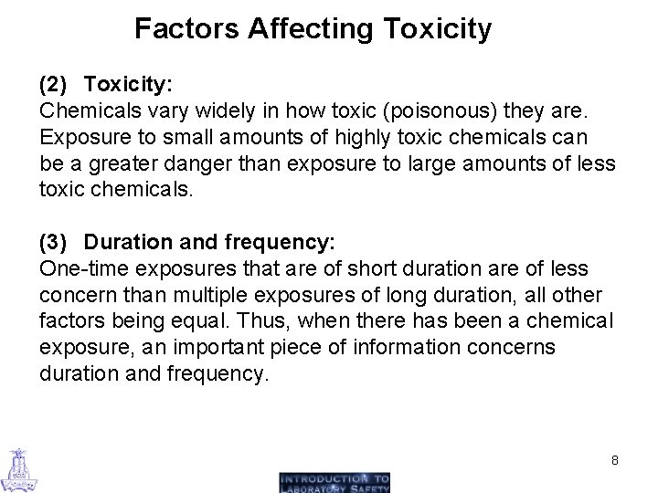 Factors Affecting Toxicity (2) Toxicity: Chemicals vary widely in how toxic (poisonous) they are.