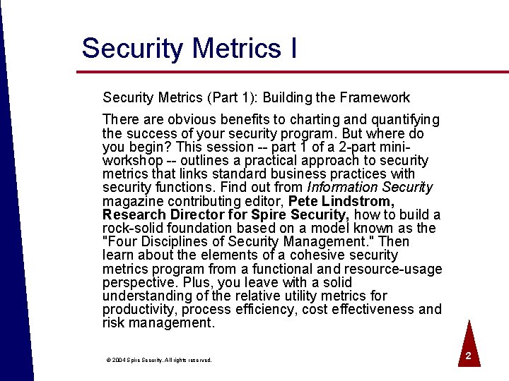 Security Metrics I Security Metrics (Part 1): Building the Framework There are obvious benefits